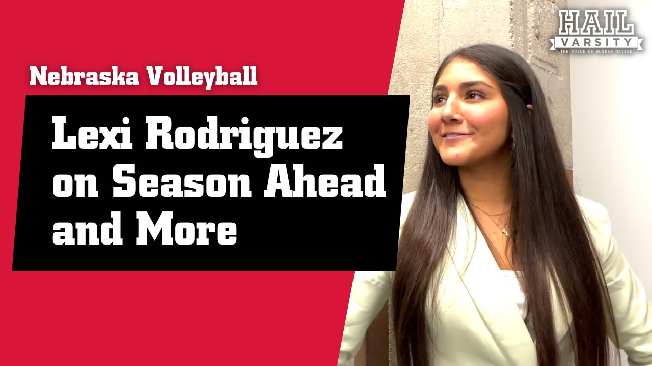 Nebraska Volleyball: Lexi Rodriguez on Season Ahead and More